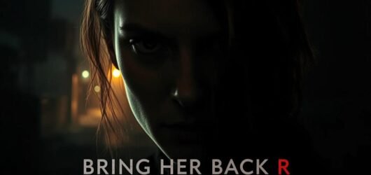 Bring Her Back R: Thrilling Horror/Mystery, In Theaters